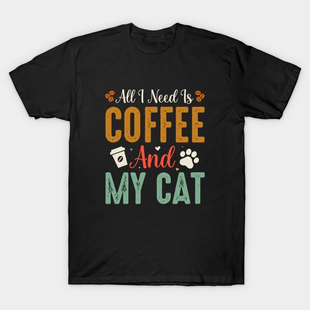 All I need is coffee and my Cat T-Shirt by TeeArtDesign